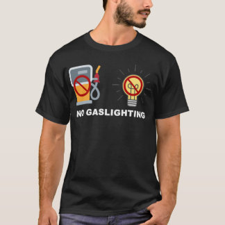 Keine Gasbeleuchtung T-Shirt