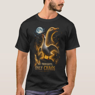 Keine Gedanken, nur chaotische lustige Gans Gesche T-Shirt