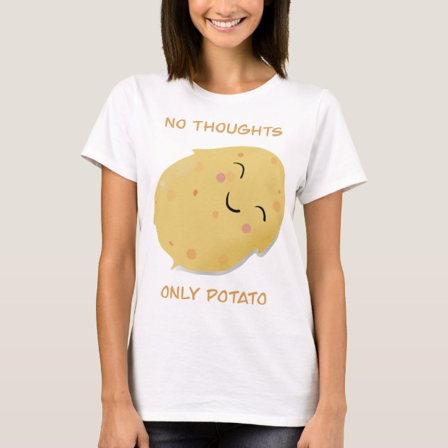 Keine Gedanken nur Potato! T-Shirt (Vorderseite)