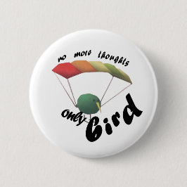 keine Gedanken nur Vogel Button