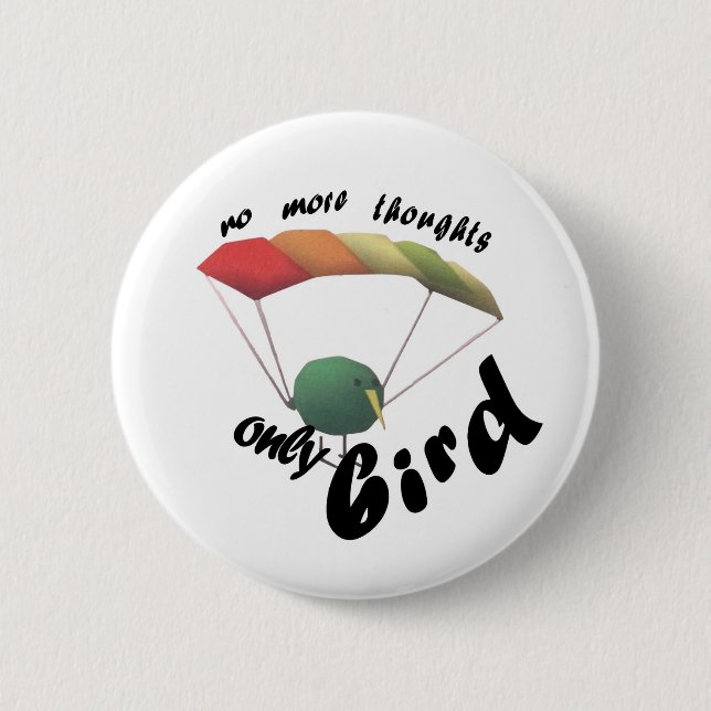 keine Gedanken nur Vogel Button (Vorderseite)