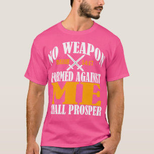 Keine gegen mich geschaffene Waffe soll Prosper Ch T-Shirt