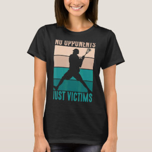 Keine Gegner nur Opfer Spieler Lacrosse T-Shirt