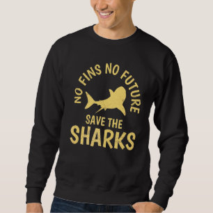 Keine Geldbußen keine Zukunft Rette unseren Haifis Sweatshirt