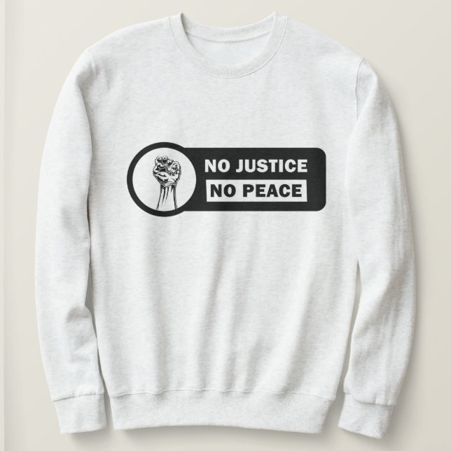 Keine Gerechtigkeit, kein Peace Sweatshirt (Design vorne)