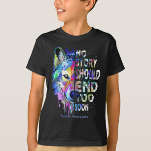 Keine Geschichte sollte zu früh enden Selbstmordbe T-Shirt