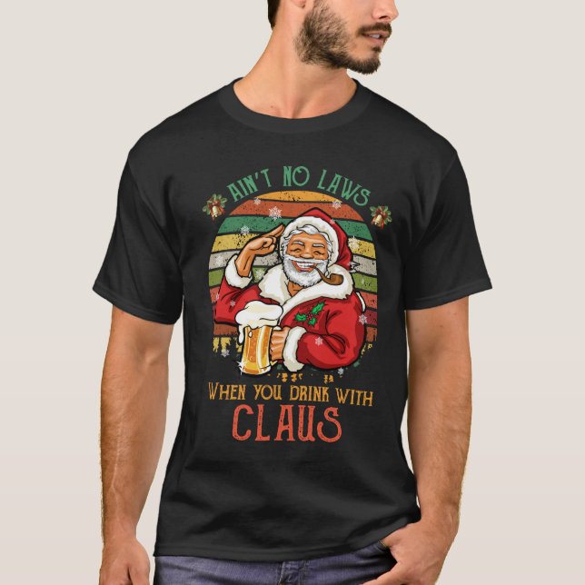Keine Gesetze, wenn Sie mit Claus trinken T-Shirt (Vorderseite)