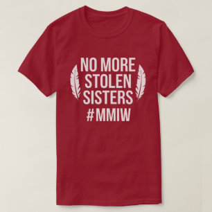 Keine gestohlenen Schwestern mehr MMIW T-Shirt
