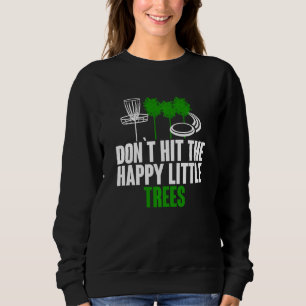Keine glückliche kleine Tree Funny Disk Golf Sweatshirt