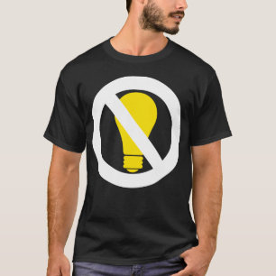 keine Glühbirnen T-Shirt