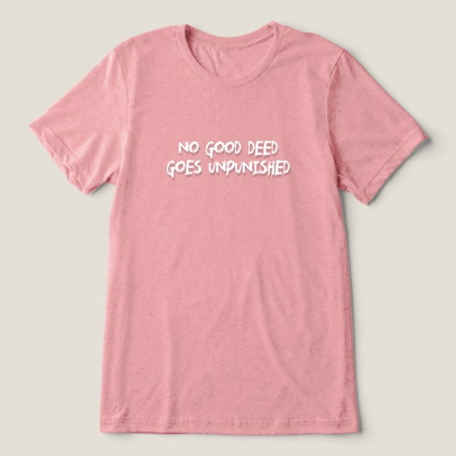 Keine gute Tat wird ungestraft Tri-Blend Shirt (Design Vorderseite)