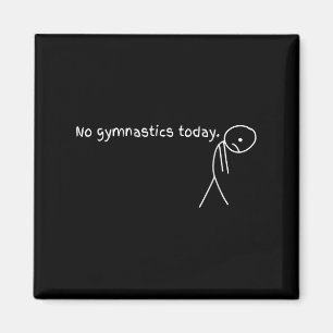 Keine Gymnastik Heute Sportgeschenk für Gymnastik  Magnet