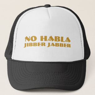 Keine Habla Jibber Jabber-Fernlastfahrer-Hüte Truckerkappe