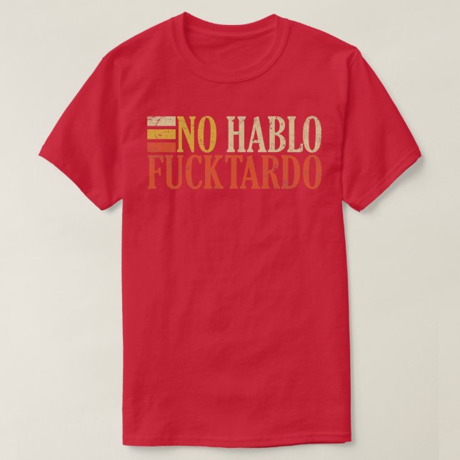 Keine hablo tardo beleidigenden lustigen erwachsen T-Shirt (Design vorne)