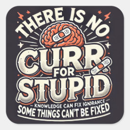 keine Heilung für Dummkopf Quadratischer Aufkleber