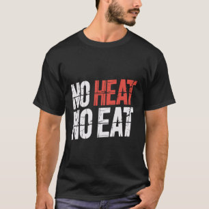 Keine Hitze, kein Essen, Herausforderung für schar T-Shirt