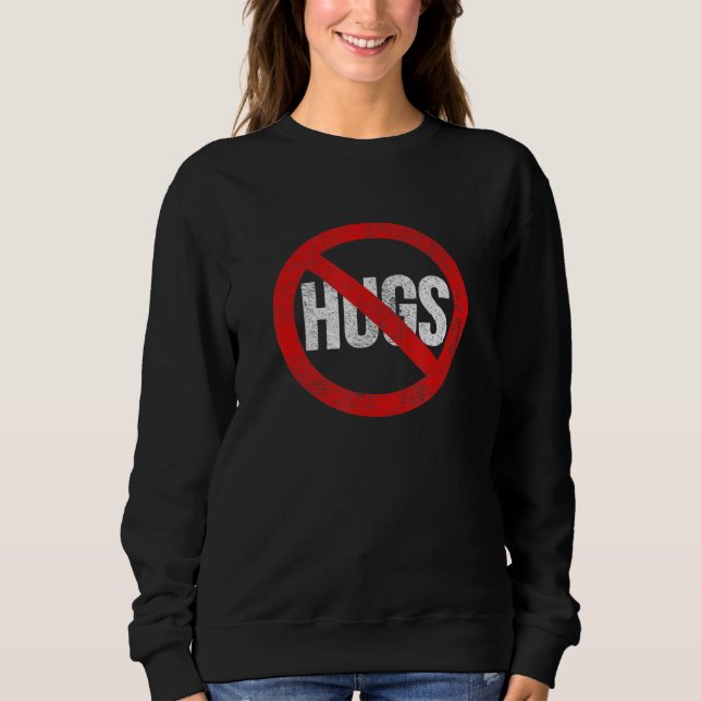 Keine Hugs Sweatshirt (Vorderseite)