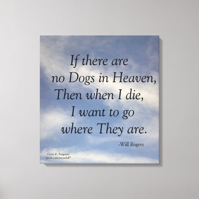 KEINE HUNDE IN HEAVEN-WILL ROGERS WRAPPED CANVAS D LEINWANDDRUCK (Vorderseite)
