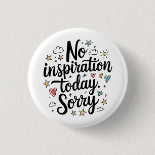 Keine Inspiration heute – Lustiges und farbenfrohe Button