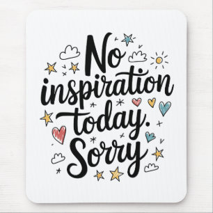 Keine Inspiration heute – Lustiges und farbenfrohe Mousepad