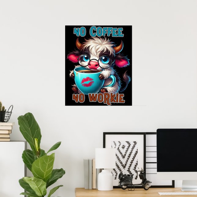 Keine Kaffee, keine Arbeit Poster (Heimbüro)