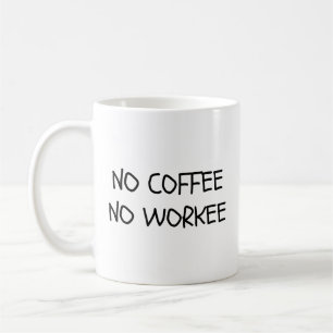 Keine Kaffee Keine Arbeit Tasse
