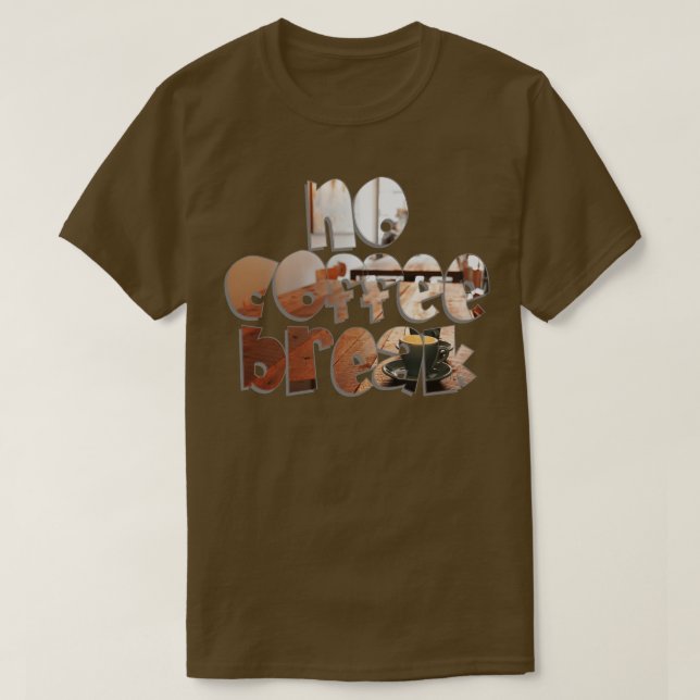 Keine Kaffeepause 1 T-Shirt (Design vorne)