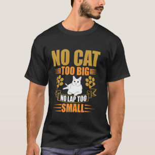 Keine Katze zu groß, kein Schoß zu klein, Katzen-O T-Shirt