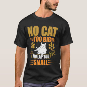 Keine Katze zu groß, kein Schoß zu klein Katzen-Op T-Shirt
