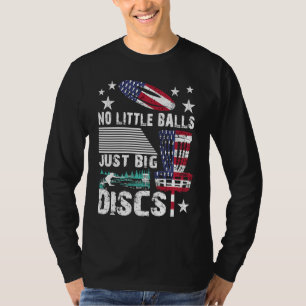 Keine kleinen Bälle, nur große Scheiben Humorvolle T-Shirt