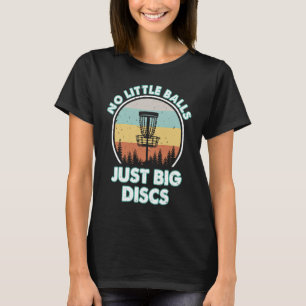 Keine kleinen Bälle, nur große Scheiben Retro Vin T-Shirt