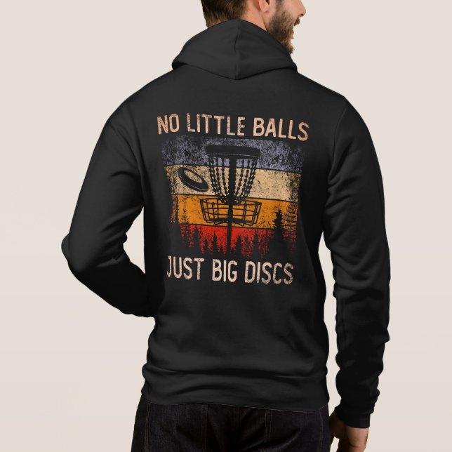 Keine kleinen Balls nur große Disks Frisbee Golfin Hoodie (Rückseite)