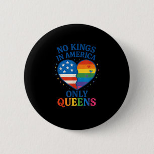 Keine Könige in Amerika, nur Queens Lustige Queer  Button