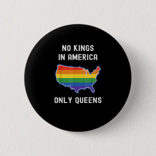 Keine Könige in Amerika, nur Queens Lustige Queer  Button