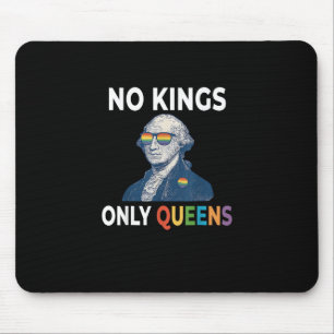 Keine Könige in Amerika, nur Queens Lustige Queere Mousepad