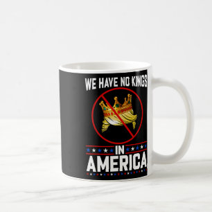 Keine Könige in Amerika retten die Demokratie Ich  Kaffeetasse