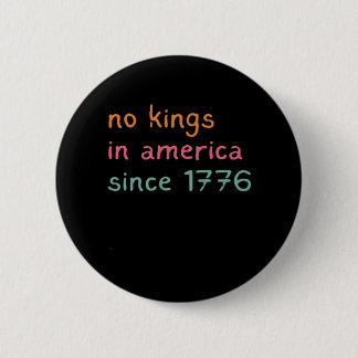 Keine Könige in Amerika seit 1776 Freiheit Anti-Kr Button