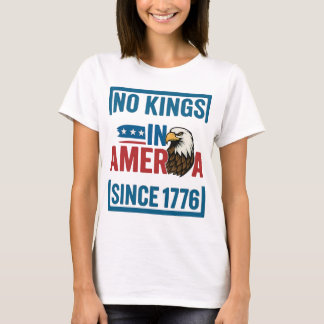 Keine Könige in Amerika seit 1776 Patriotic USA Ad T-Shirt