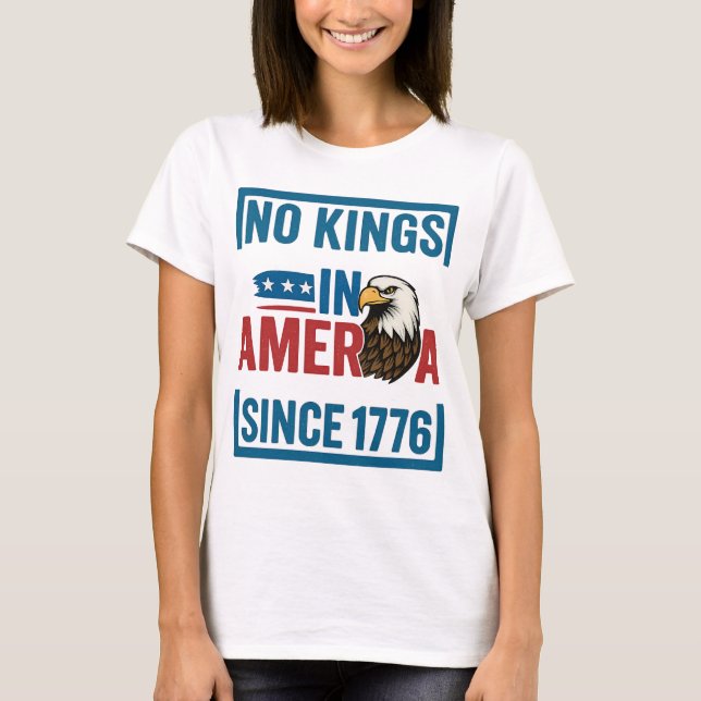 Keine Könige in Amerika seit 1776 Patriotic USA Ad T-Shirt (Vorderseite)