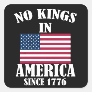 Keine Könige in Amerika seit 1776 Patriotische Fla Quadratischer Aufkleber