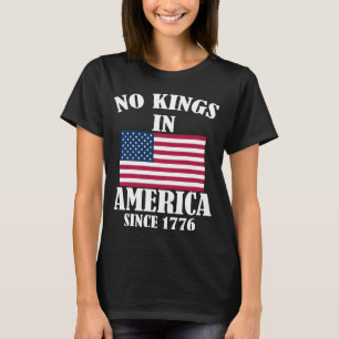 Keine Könige in Amerika seit 1776 Patriotische Fla T-Shirt