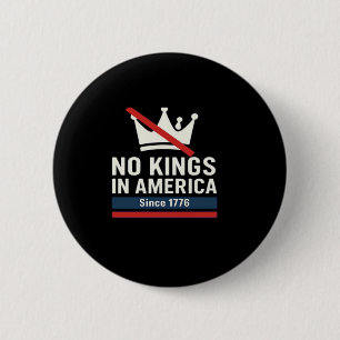 Keine Könige in Amerika seit 1776 Patriotisches Gr Button
