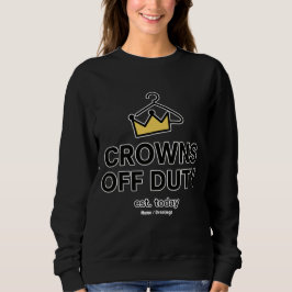 Keine Krone benötigt Kronen außer Dienst Grafisch  Sweatshirt