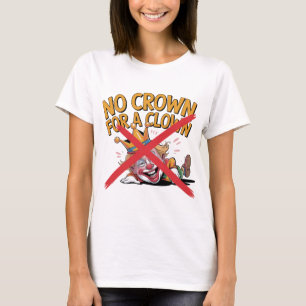 Keine Krone für ein Clown Protest Design T-Shirt