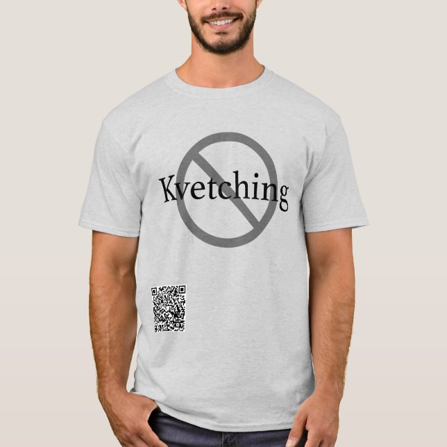 Keine Kvetching T-Shirt (Vorderseite)