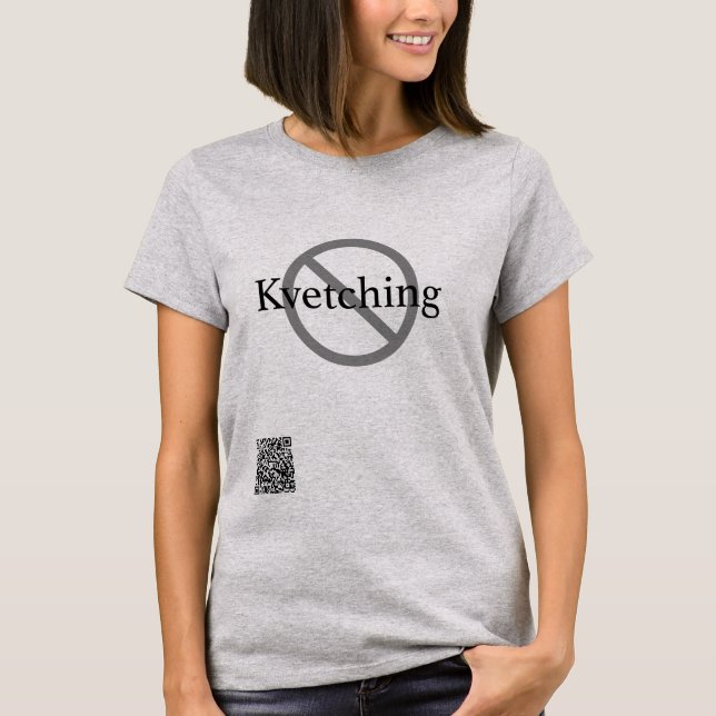 Keine Kvetching T-Shirt (Vorderseite)