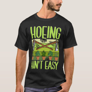 Keine leichte Liebhaber-Gartenidee fürs Hacken T-Shirt