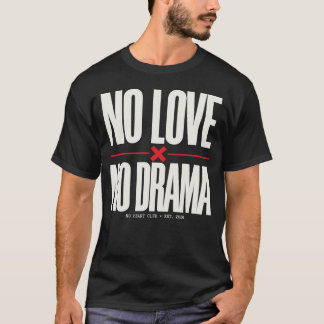Keine Liebe, kein Drama T-Shirt