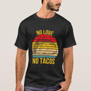 Keine Liebe Kein Tacos mexikanisches Essen Lover F T-Shirt