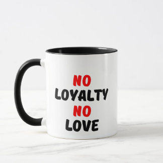 KEINE LOYALITÄT KEINE LIEBE TASSE